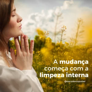 A mudança começa com a limpeza interna.