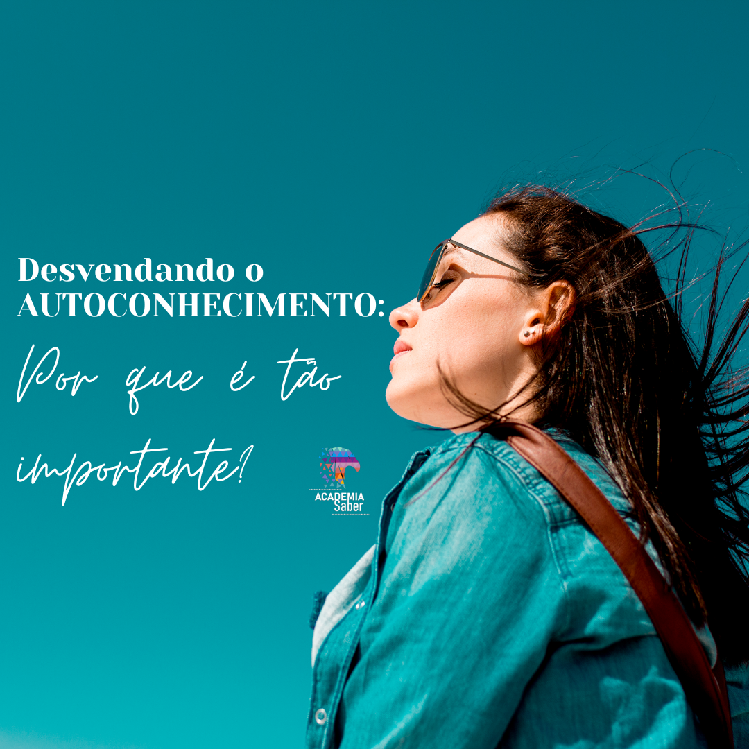 Desvendando os benefícios do AUTOCONHECIMENTO