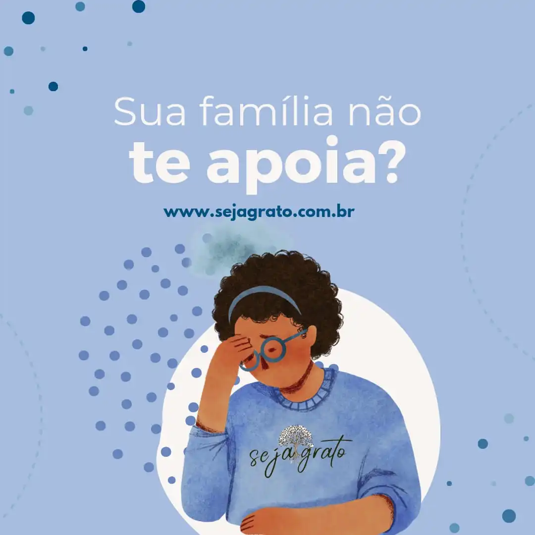 Sua Família Não Te Apoia?