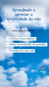 Aprendendo a apreciar a simplicidade da vida.