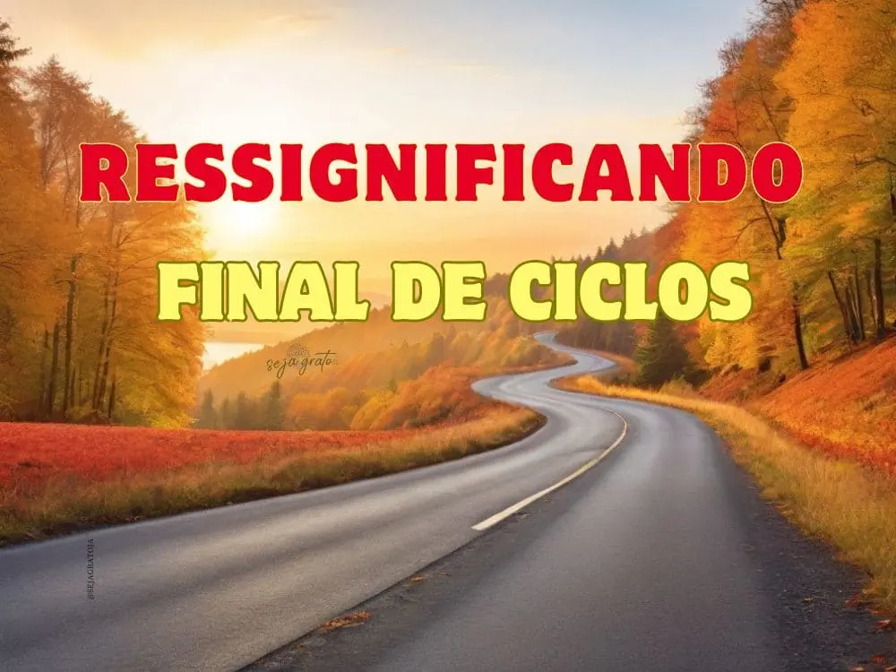 Ressignificando final de ciclos