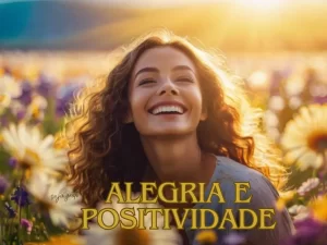 A imagem retrata uma mulher sorridente, envolta em uma aura de luz brilhante, simbolizando a alegria e a positividade. Ao fundo, há um cenário inspirador, com um campo florido, transmitindo uma sensação de renovação e vitalidade.
