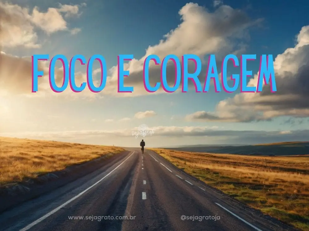 Foco e Coragem
