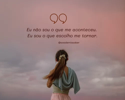 Eu escolho me tornar, eu sou.