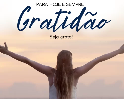 Para hoje e sempre: GRATIDÃO.